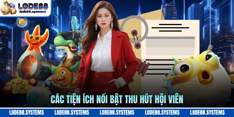 Các tiện ích nổi bật thu hút hội viên