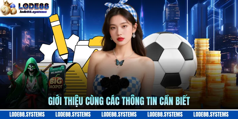 Giới thiệu cùng các thông tin cần biết