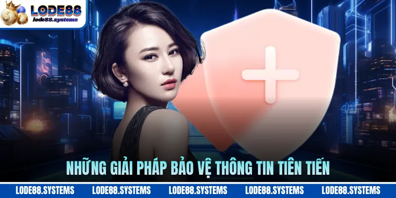 Những giải pháp bảo vệ thông tin tiên tiến